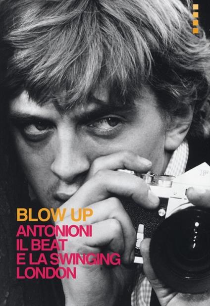 Blow up. Antonioni, il beat e la swinging London - copertina
