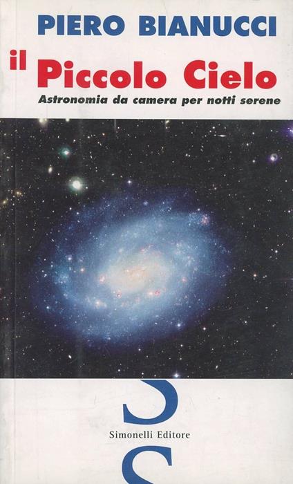 Il piccolo cielo. Astronomia da camera per notti serene - Piero Bianucci - copertina
