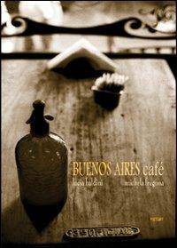 Buenos Aires café. Ediz. illustrata - Lucia Baldini,Michela Fregona - copertina