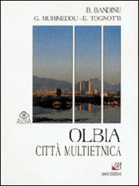 Olbia città multietnica - Bachisio Bandinu,Giovanni Murineddu,Eugenia Tognotti - copertina
