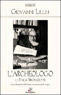 L' archeologo e i falsi bronzetti - Giovanni Lilliu - copertina
