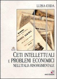 Ceti intellettuali e problemi economici nell'Italia risorgimentale - Luisa Coda - copertina