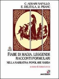 Fiabe di magia, leggende, racconti formulari nella narrativa popolare sarda - Chiarella Addari Rapallo,Enrica Delitala,Manolo Pisano - copertina