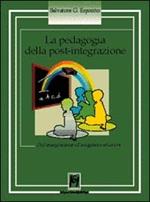 La pedagogia della post-integrazione. Dall'emarginazione all'accoglienza educativa