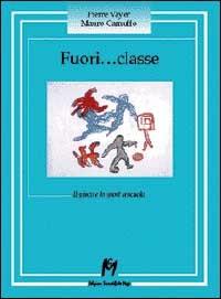 Fuori... Classe. Il gioco e lo sport a scuola - Pierre Vayer,Mauro Camuffo - copertina