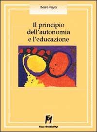 Il principio dell'autonomia e l'educazione - Pierre Vayer - copertina