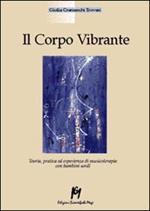 Il corpo vibrante. Teoria, pratica ed esperienze di musicoterapia con i bambini sordi