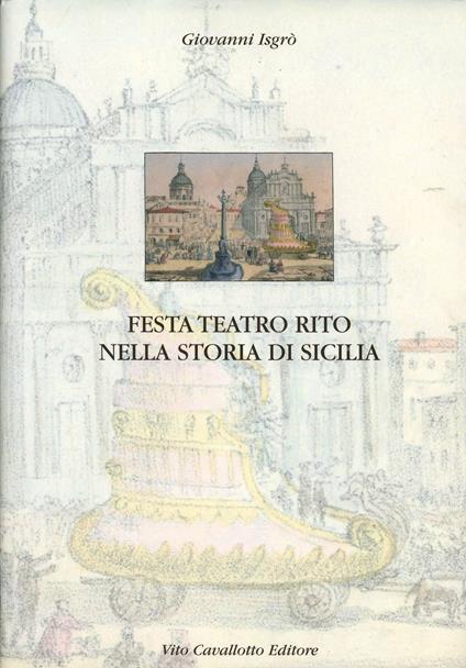 Festa, teatro, rito nella storia di Sicilia - Giovanni Isgrò - copertina