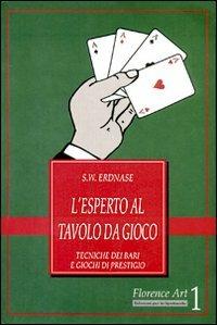 L'esperto al tavolo da gioco. Tecniche dei bari e giochi di prestigio - S. W. Erdnase - copertina