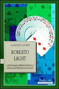 Roberto Light. Cartomagia professionale senza destrezza di mano - Roberto Giobbi - copertina