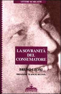 La sovranità del consumatore - Bruno Leoni - copertina