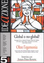 Ideazione (2001). Vol. 5: Global o no-global. Oltre l'egemonia.
