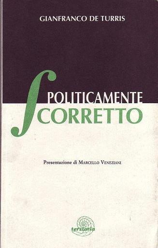 Politicamente scorretto - Gianfranco De Turris - copertina