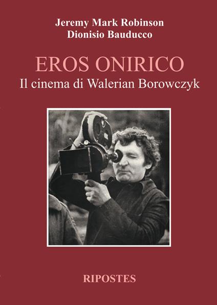 Eros onirico. Il cinema di Walerian Borowczyk - Jeremy Mark Robinson - copertina