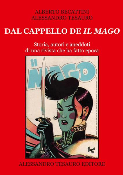 Dal cappello de «Il Mago». Storia, autori e aneddoti di una rivista che ha fatto epoca - Alberto Becattini,Alessandro Tesauro - copertina