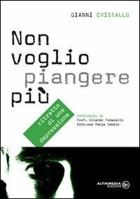 Non voglio piangere più. Ritratto di una depressione - Gianni Cristallo - copertina