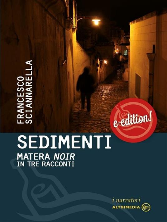 Sedimenti. Matera noir in tre racconti - Francesco Sciannarella - ebook