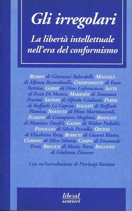 Gli irregolari. La libertà intellettuale nell'era del conformismo - copertina
