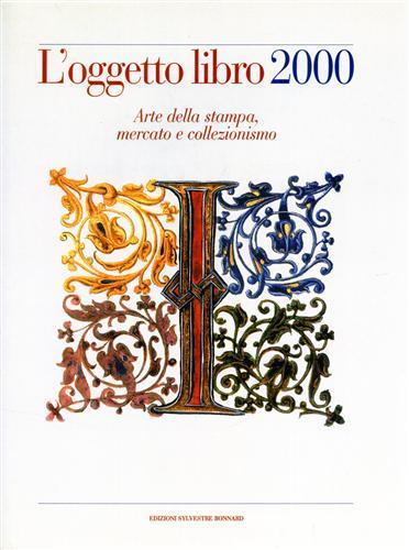 L' oggetto libro 2000. Arte della stampa, mercato e collezionismo - 2