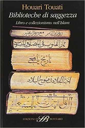 Biblioteche di saggezza. Libro e collezionismo nell'Islam - Houari Touati - copertina