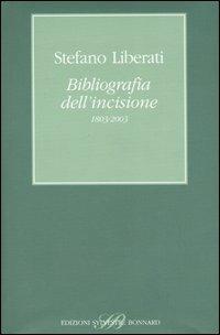 Bibliografia dell'incisione (1803-2003) - Stefano Liberati - copertina
