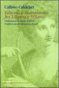 Editoria e illuminismo fra Lugano e Milano - Callisto Calderari - copertina