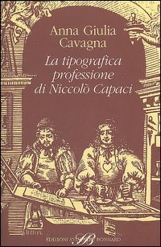 La tipografica professione di Niccolò Capaci - Anna G. Cavagna - 2