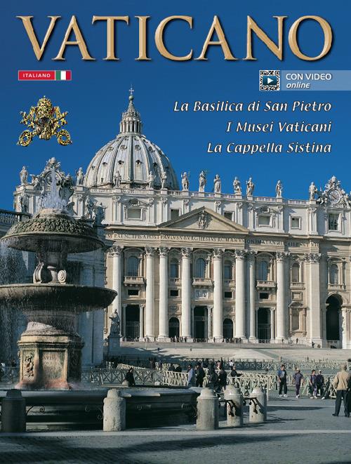 Il Vaticano. La Basilica di S. Pietro, i musei vaticani, la Cappella Sistina. Con video online - copertina