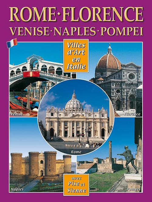 Città d'arte in Italia. Roma, Firenze, Venezia, Napoli, Pompei, Pisa e Siena. Ediz. francese - copertina