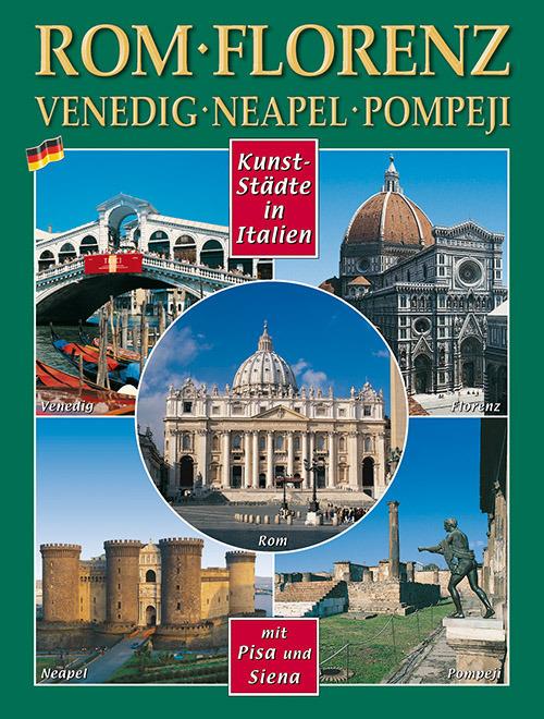 Città d'arte in Italia. Roma, Firenze, Venezia, Napoli, Pompei, Pisa e Siena. Ediz. tedesca - copertina