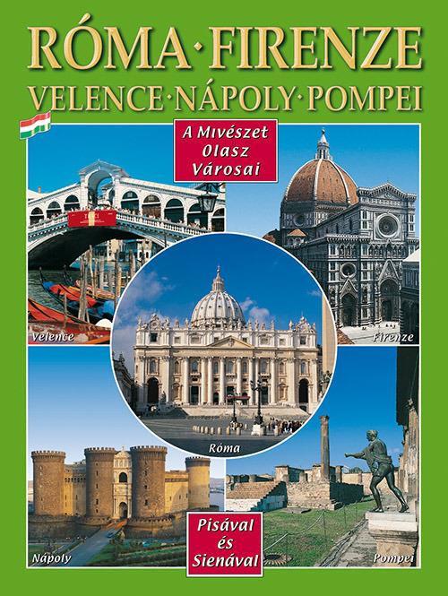 Città d'arte in Italia. Roma, Firenze, Venezia, Napoli, Pompei, Pisa e Siena. Ediz. ungherese - copertina