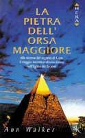La pietra dell'Orsa maggiore. Alla ricerca del segreto di Giza, il viaggio iniziatico di una donna nell'Egitto dei faraoni - Ann Walker - copertina