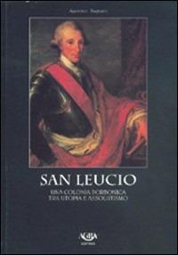 San Leucio. Una colonia borbonica tra utopia e assolutismo - Agostino Bagnato - copertina