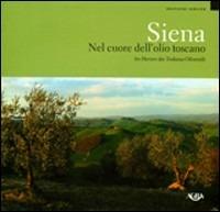 Siena. Nel cuore dell'olio toscano-Siena. Im Herzen des Toskana-Öls - copertina