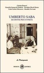 Umberto Saba. Sei donne per un poeta