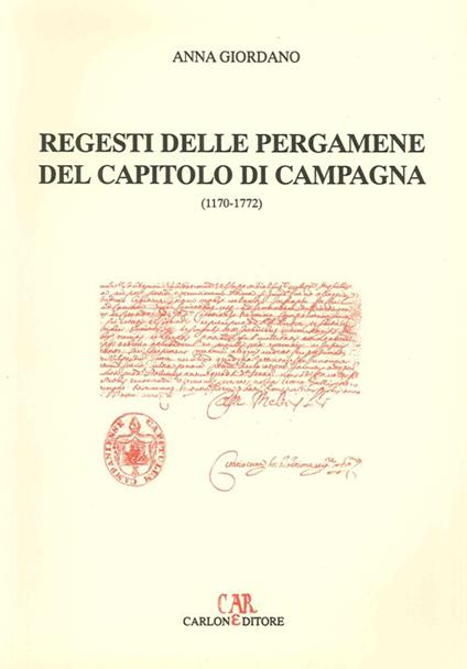 Regesti delle pergamene del Capitolo di Campagne (1170-1772) - Anna Giordano - copertina