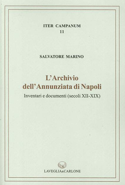 L'archivio dell'Annunziata di Napoli. Inventari e documenti (secoli XII-XIX) - Salvatore Marino - copertina