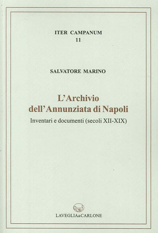 L'archivio dell'Annunziata di Napoli. Inventari e documenti (secoli XII-XIX) - Salvatore Marino - copertina