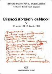 Dispacci sforzeschi da Napoli. Vol. 5: 1° gennaio 1462-31 dicembre 1463 - copertina