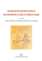 Manoscritti scientifici miniati fra tradizione classica e modelli arabi. Ediz. illustrata
