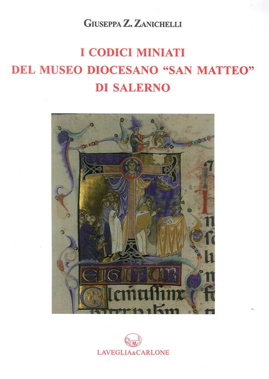 I codici miniati del Museo Diocesano «San Matteo» di Salerno - Giuseppa Z. Zanichelli - copertina