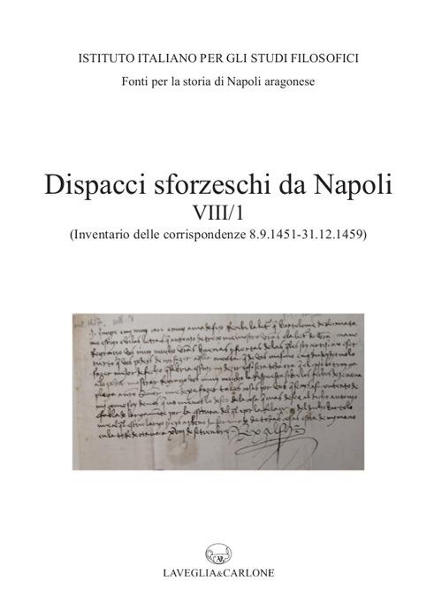 Dispacci sforzeschi da Napoli. Vol. 8/1: (Inventario delle corrispondenze 8 settembre 1451 - 31 dicembre 1459 - ASMi, Sforzesco, 195-201) - Francesco Senatore - copertina