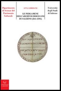 Le pergamene dell'archivio diocesano di Salerno (841-1193) - Anna Giordano - copertina