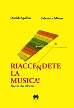 Riaccendete la musica. Diario del silenzio