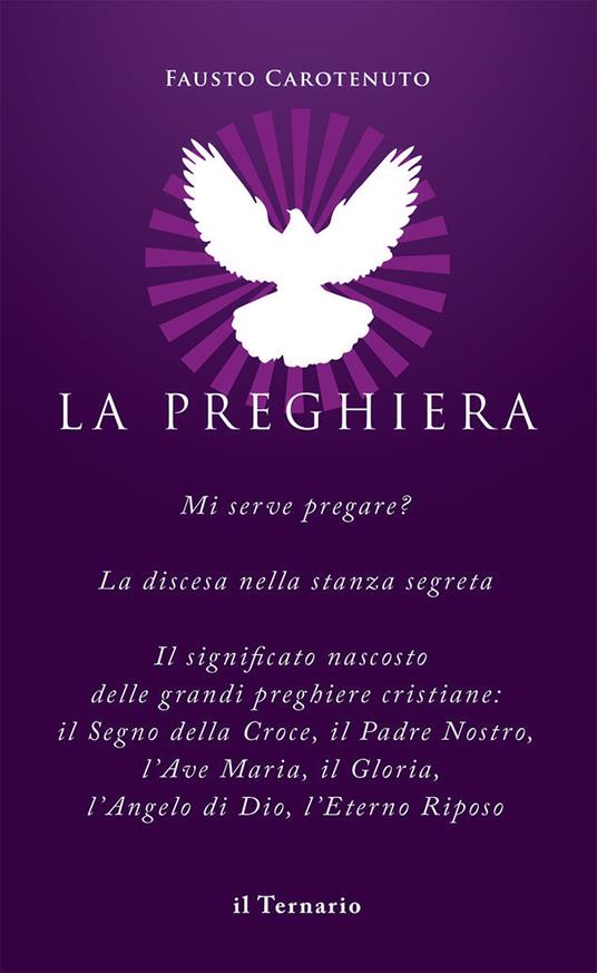 La preghiera. Mi serve pregare? La discesa nella stanza segreta. Il significato nascosto delle grandi preghiere - Fausto Carotenuto - copertina