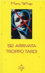 Sei arrivata troppo tardi