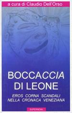 Boccaccia di leone. Eros, corna, scandali nella cronaca veneziana
