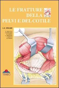 Le fratture della pelvi e del cotile - Gianfranco Zinghi - copertina