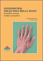 Chirurgia della mano. Osteosintesi nelle ossa della mano, possibilità, tecniche, risultati e prospettive