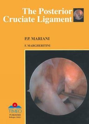 The posterior cruciate ligament. Ediz. italiana e inglese - P. Paolo Mariani,Fabrizio Margheritini - copertina